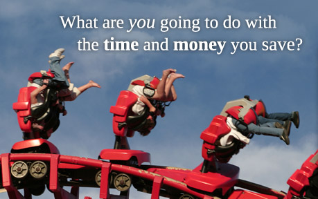 What are you going to do with the time and money you save?